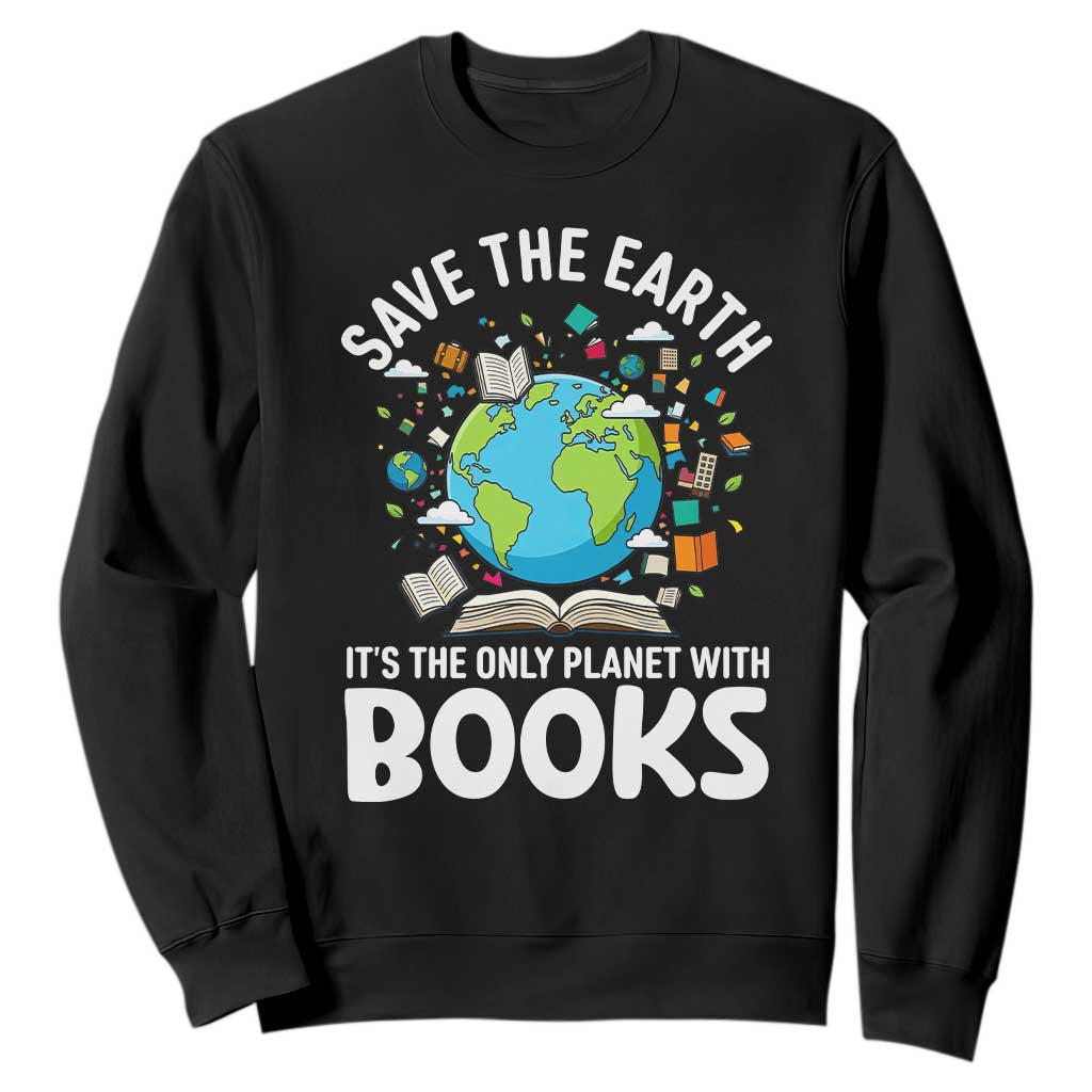 Save the Earth Sweatshirt It's the Only Planet with Books TS14 Black Print Your Wear