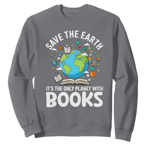 Save the Earth Sweatshirt It's the Only Planet with Books TS14 Charcoal Print Your Wear