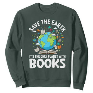 Save the Earth Sweatshirt It's the Only Planet with Books TS14 Dark Forest Green Print Your Wear