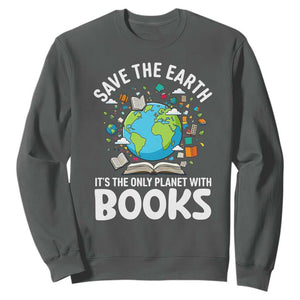 Save the Earth Sweatshirt It's the Only Planet with Books TS14 Dark Heather Print Your Wear