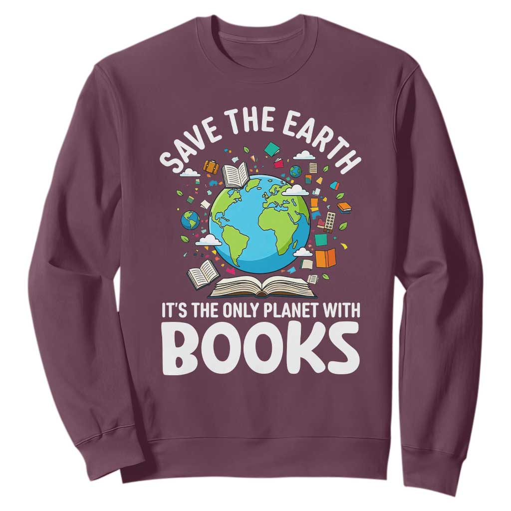Save the Earth Sweatshirt It's the Only Planet with Books TS14 Maroon Print Your Wear