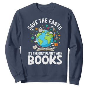 Save the Earth Sweatshirt It's the Only Planet with Books TS14 Navy Print Your Wear