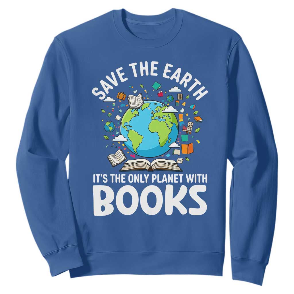 Save the Earth Sweatshirt It's the Only Planet with Books TS14 Royal Blue Print Your Wear