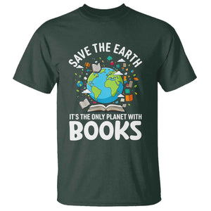 Save the Earth T Shirt It's the Only Planet with Books TS14 Dark Forest Green Print Your Wear