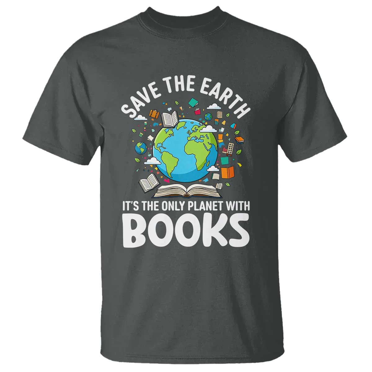 Save the Earth T Shirt It's the Only Planet with Books TS14 Dark Heather Print Your Wear