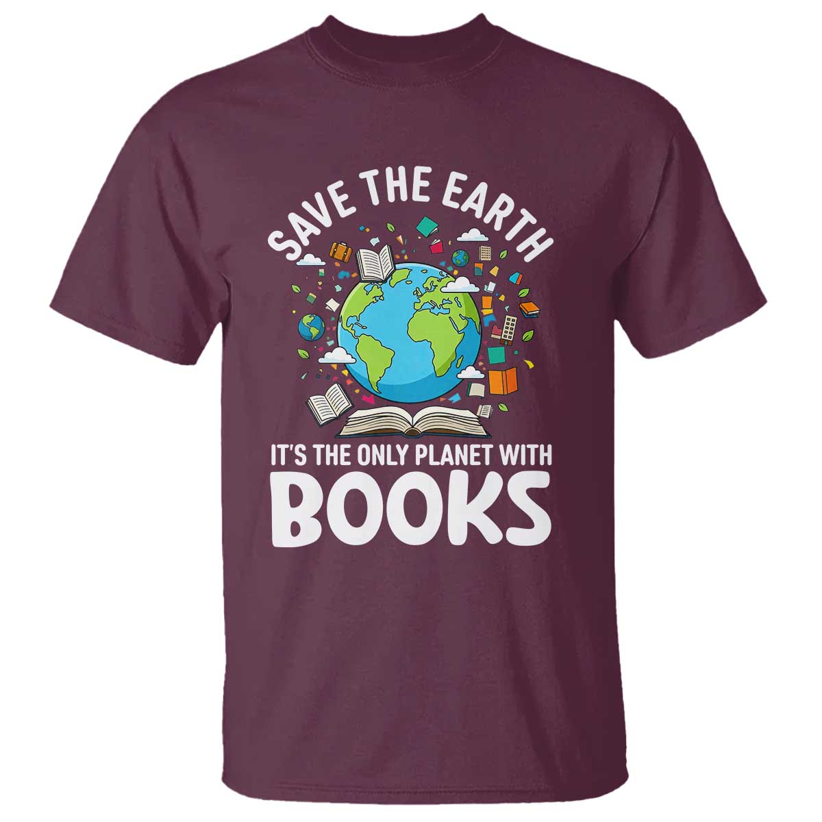 Save the Earth T Shirt It's the Only Planet with Books TS14 Maroon Print Your Wear