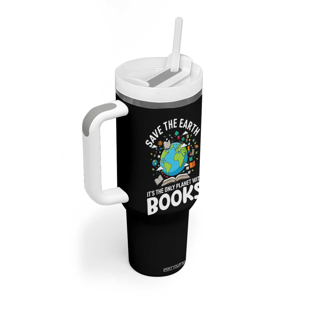 Save the Earth Tumbler With Handle It's the Only Planet with Books TS14 Print Your Wear