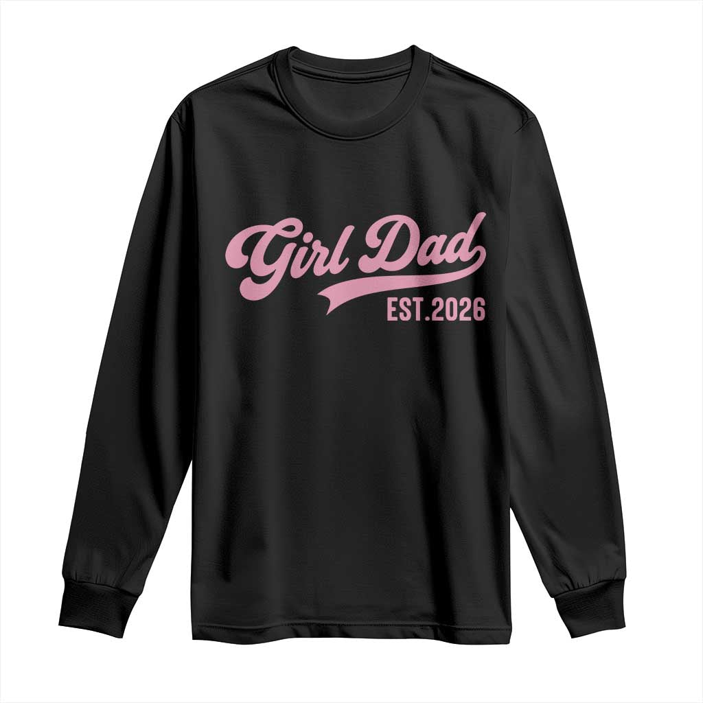 Soon to Be Daddy of Baby Girl 2026 Long Sleeve Shirt Promoted to Daddy New Dad TS14 Black Print Your Wear