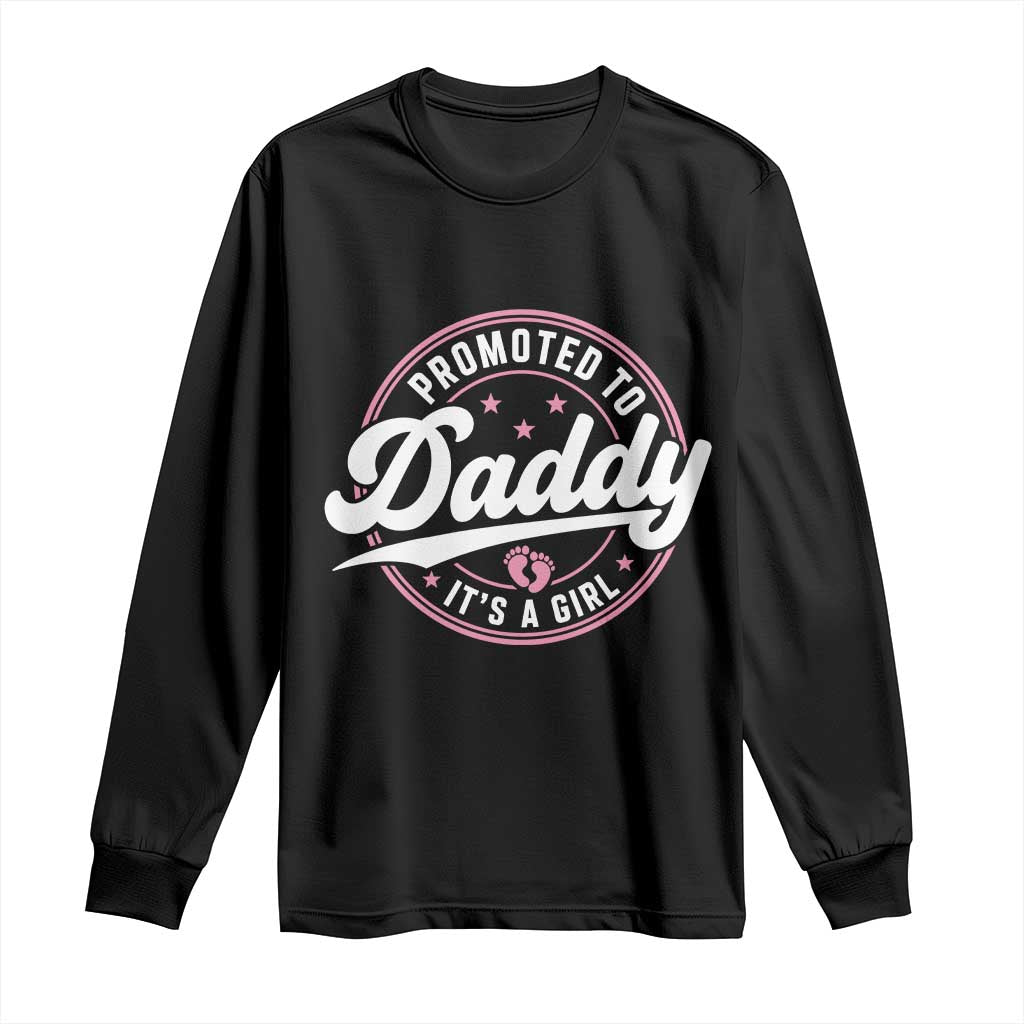 Promoted To Daddy It's A Girl Long Sleeve Shirt Funny Pregnancy Reveal TS14 Black Print Your Wear