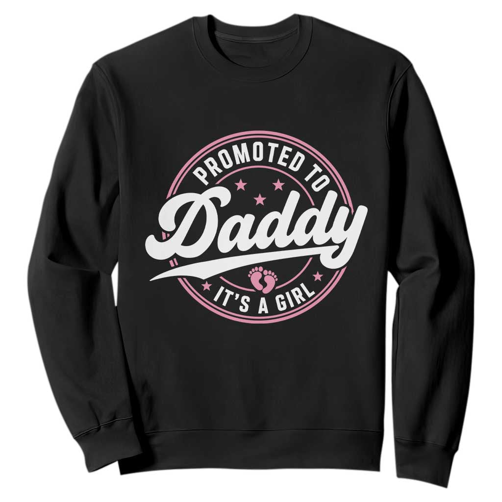 Promoted To Daddy It's A Girl Sweatshirt Funny Pregnancy Reveal TS14 Black Print Your Wear