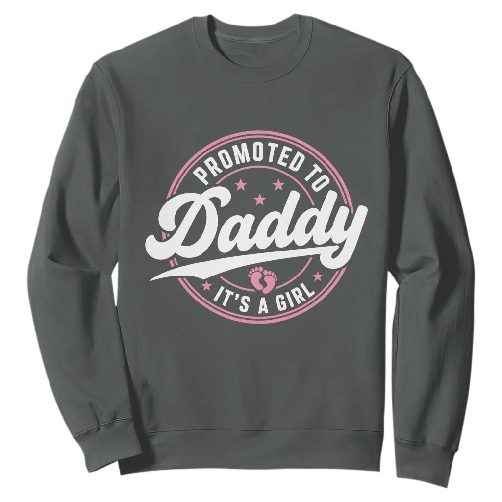 Promoted To Daddy It's A Girl Sweatshirt Funny Pregnancy Reveal TS14 Dark Heather Print Your Wear
