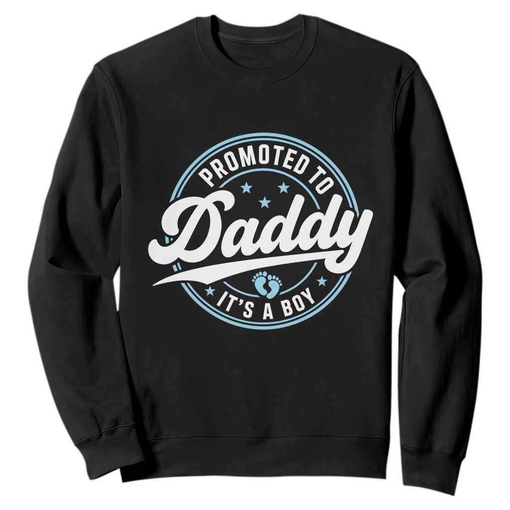 Promoted To Daddy It's A Boy Sweatshirt Funny Pregnancy Reveal TS14 Black Print Your Wear
