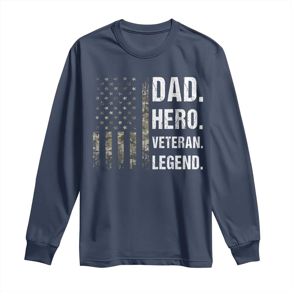Dad Hero Veteran Legend Camouflage Father's Day Long Sleeve Shirt TS14 Navy Print Your Wear