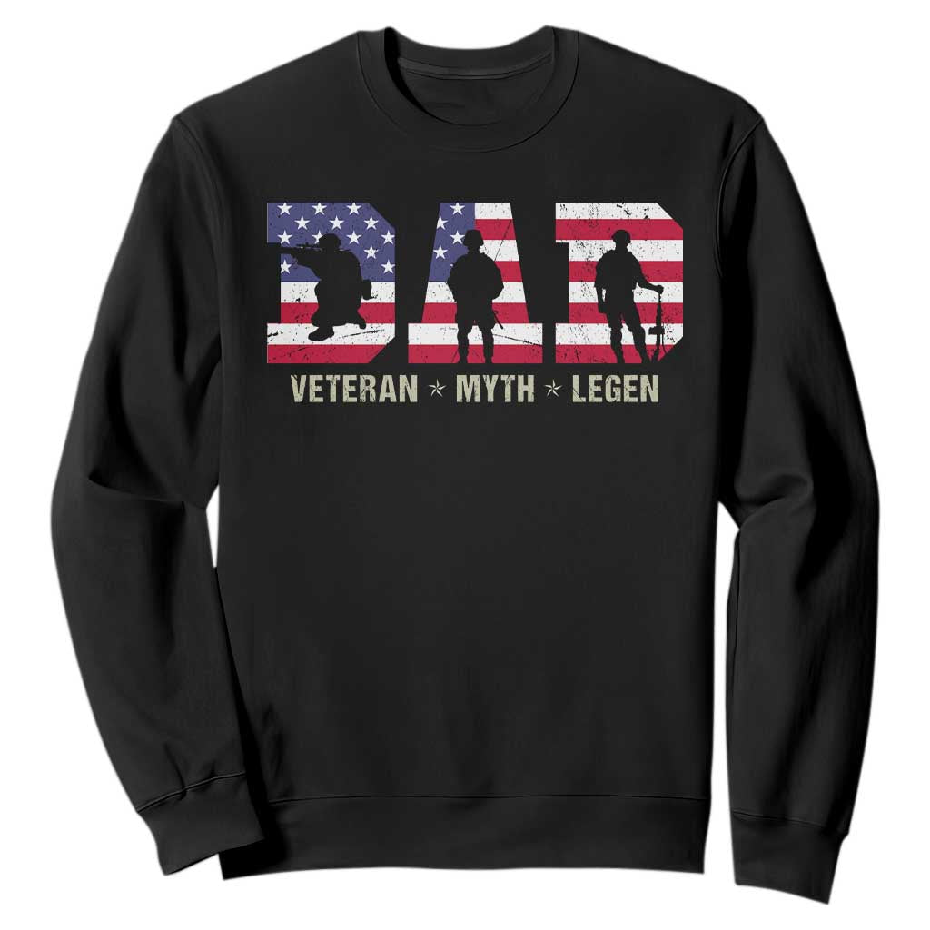 Veteran Dad The Myth Legend Sweatshirt Cool Father's Day Military Gifts 4th of July TS14 Black Print Your Wear