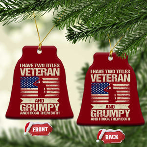 I Have Two Titles Veteran and Grumpy Ceramic Ornament Funny Veteran Dad Grandpa Humor TS14 Print Your Wear