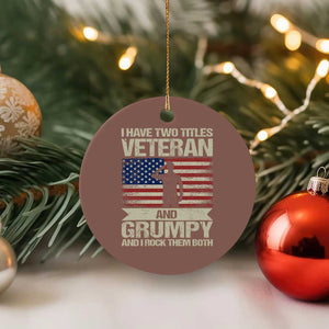 I Have Two Titles Veteran and Grumpy Ceramic Ornament Funny Veteran Dad Grandpa Humor TS14 1pc Mocha Print Your Wear