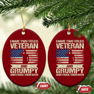 I Have Two Titles Veteran and Grumpy Ceramic Ornament Funny Veteran Dad Grandpa Humor TS14 Print Your Wear
