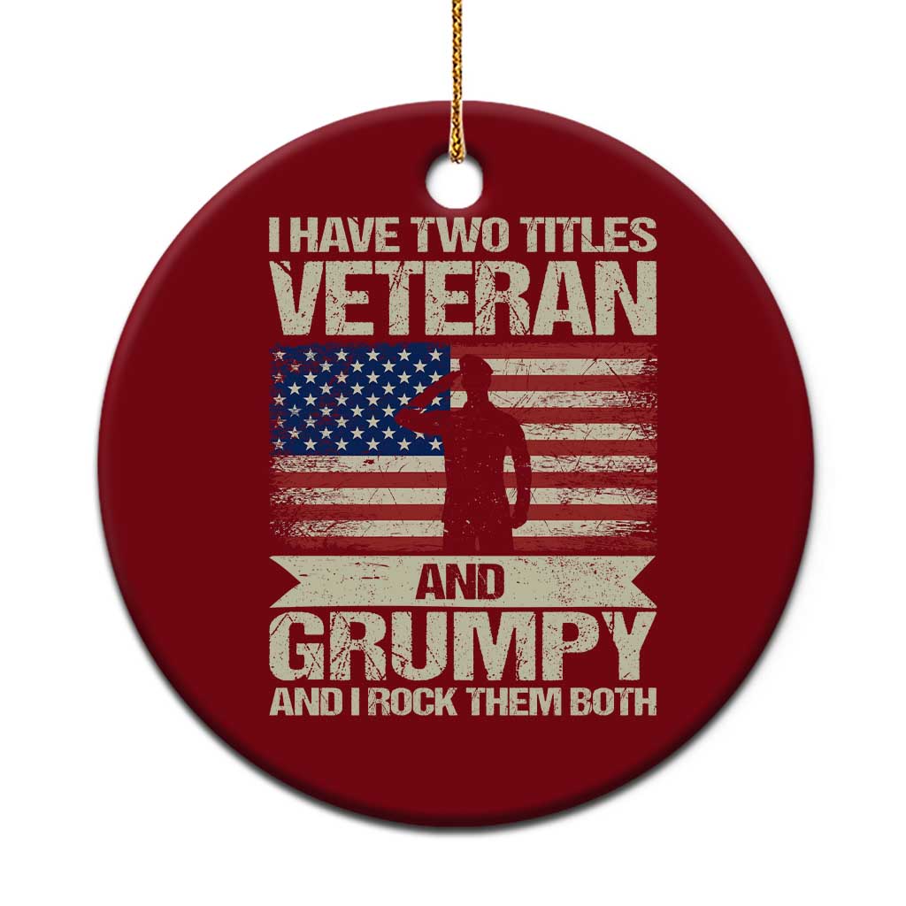 I Have Two Titles Veteran and Grumpy Ceramic Ornament Funny Veteran Dad Grandpa Humor TS14 1pc Red Print Your Wear