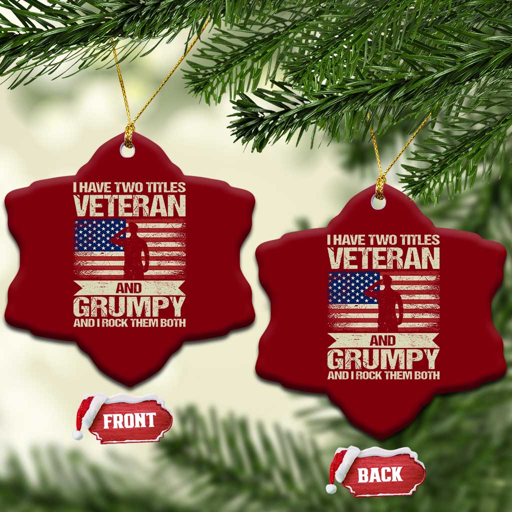 I Have Two Titles Veteran and Grumpy Ceramic Ornament Funny Veteran Dad Grandpa Humor TS14 Print Your Wear