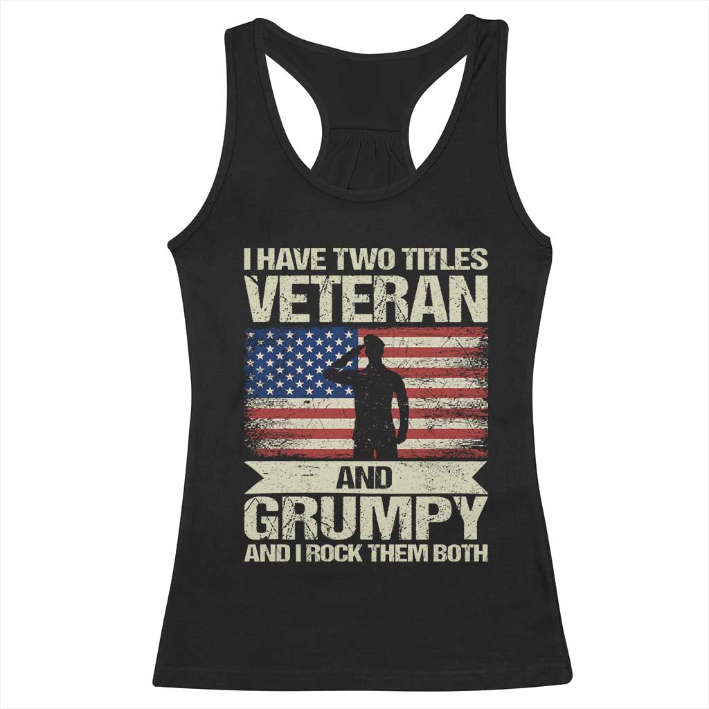 I Have Two Titles Veteran and Grumpy Racerback Tank Top Funny Veteran Dad Grandpa Humor TS14 Black Print Your Wear