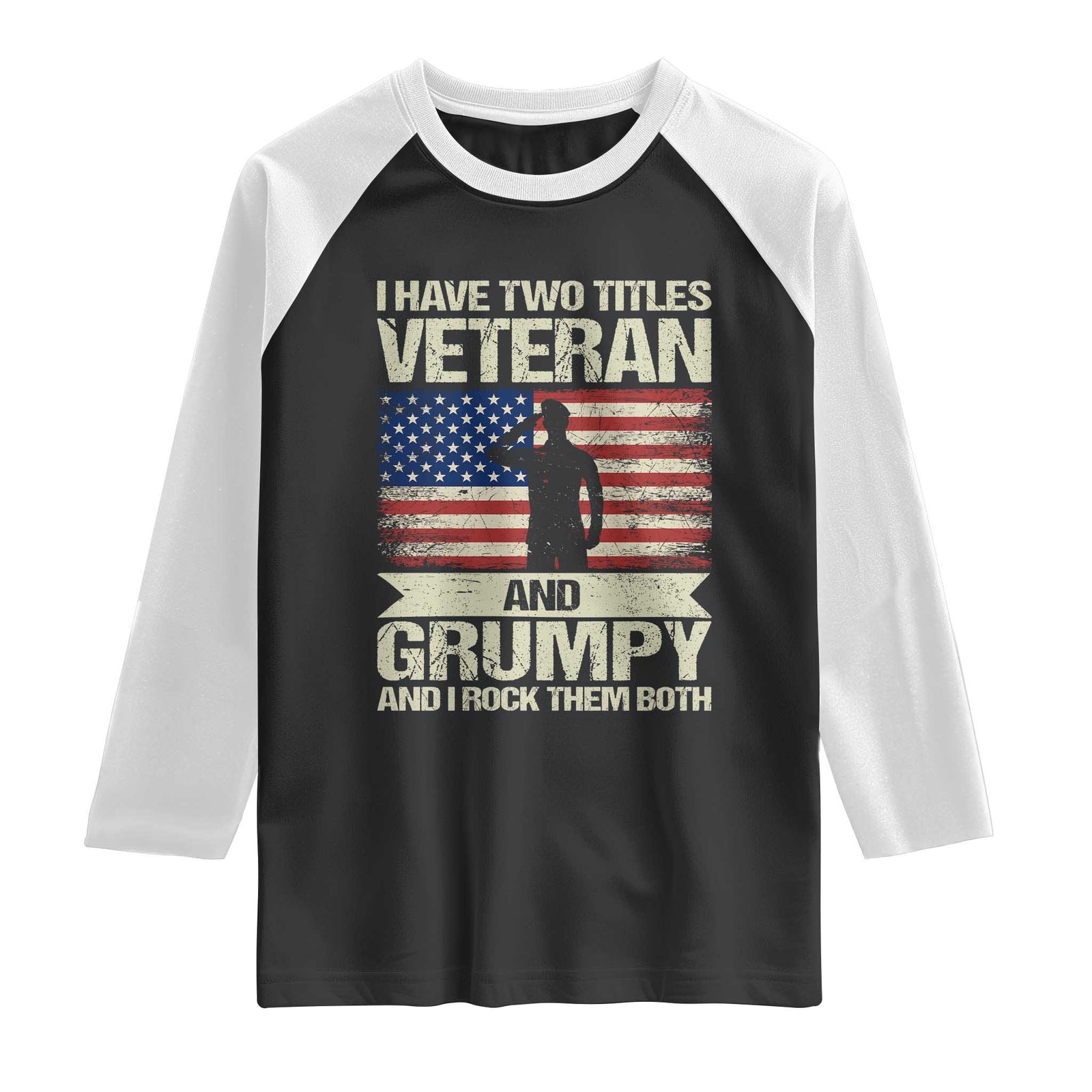 I Have Two Titles Veteran and Grumpy Raglan Shirt Funny Veteran Dad Grandpa Humor TS14 Black White Print Your Wear