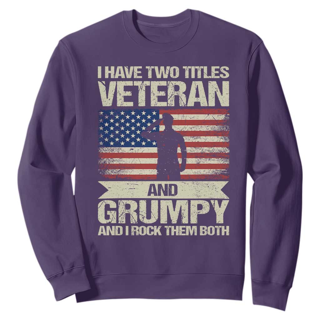 I Have Two Titles Veteran and Grumpy Sweatshirt Funny Veteran Dad Grandpa Humor TS14 Purple Print Your Wear