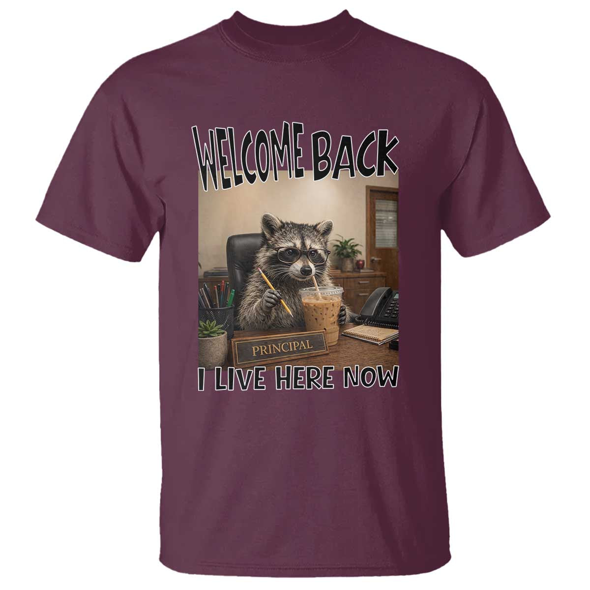 Funny Raccoon School Principal T Shirt Welcom Back To School TS14 Maroon Print Your Wear