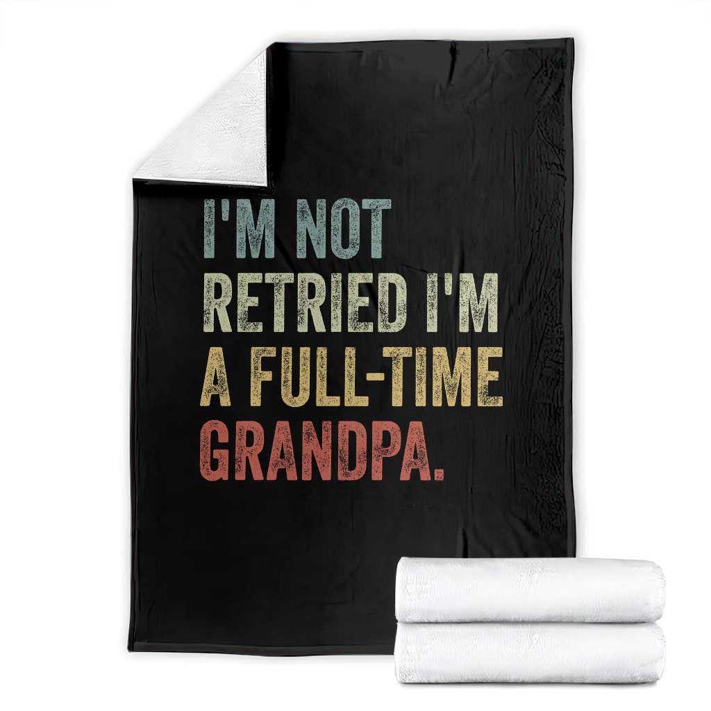 I'm Not Retired I'm a Professional Grandpa Throw Blanket Funny Retirement