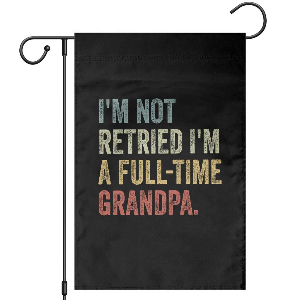 I'm Not Retired I'm a Professional Grandpa Garden Flag Funny Retirement