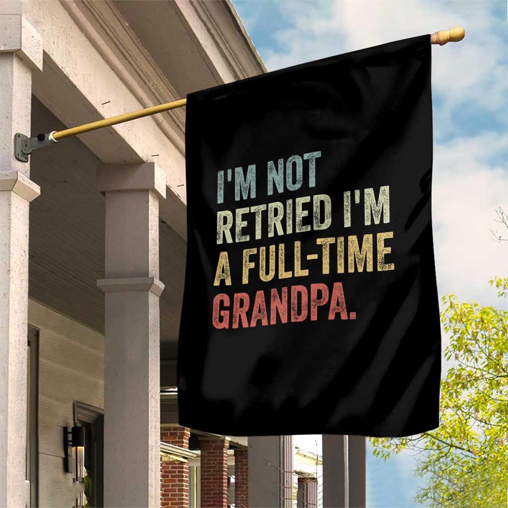 I'm Not Retired I'm a Professional Grandpa Garden Flag Funny Retirement