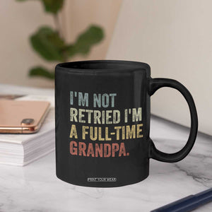 I'm Not Retired I'm a Professional Grandpa Coffee Mug Funny Retirement