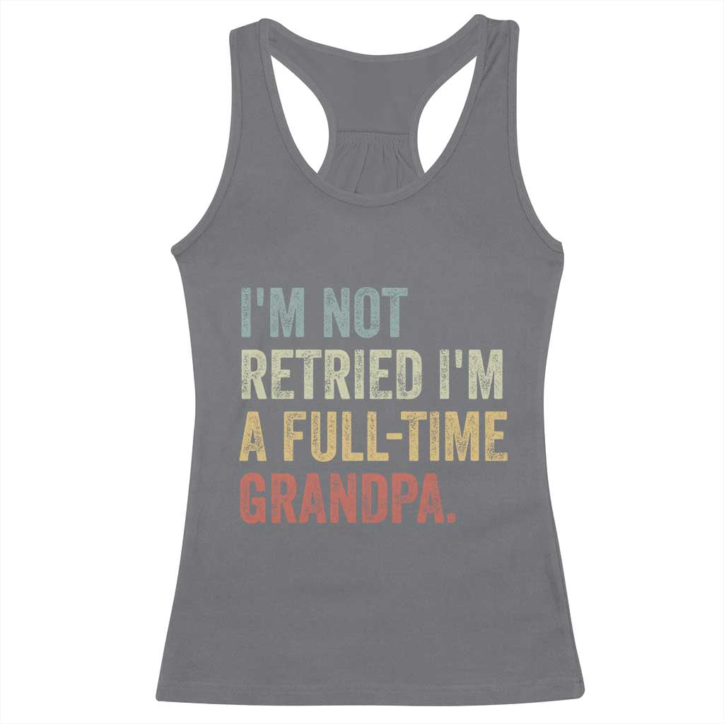 I'm Not Retired I'm a Professional Grandpa Racerback Tank Top Funny Retirement