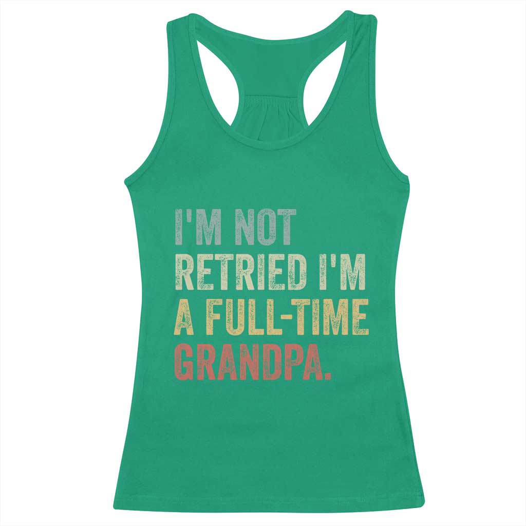 I'm Not Retired I'm a Professional Grandpa Racerback Tank Top Funny Retirement