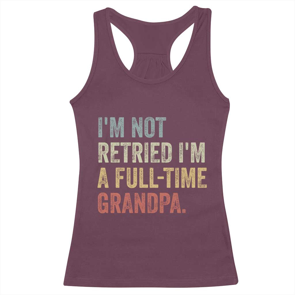I'm Not Retired I'm a Professional Grandpa Racerback Tank Top Funny Retirement