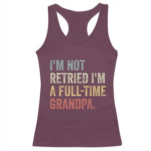 I'm Not Retired I'm a Professional Grandpa Racerback Tank Top Funny Retirement