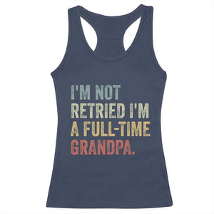 I'm Not Retired I'm a Professional Grandpa Racerback Tank Top Funny Retirement