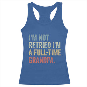 I'm Not Retired I'm a Professional Grandpa Racerback Tank Top Funny Retirement