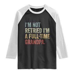 I'm Not Retired I'm a Professional Grandpa Raglan Shirt Funny Retirement