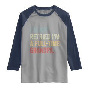 I'm Not Retired I'm a Professional Grandpa Raglan Shirt Funny Retirement