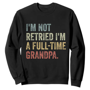 I'm Not Retired I'm a Professional Grandpa Sweatshirt Funny Retirement