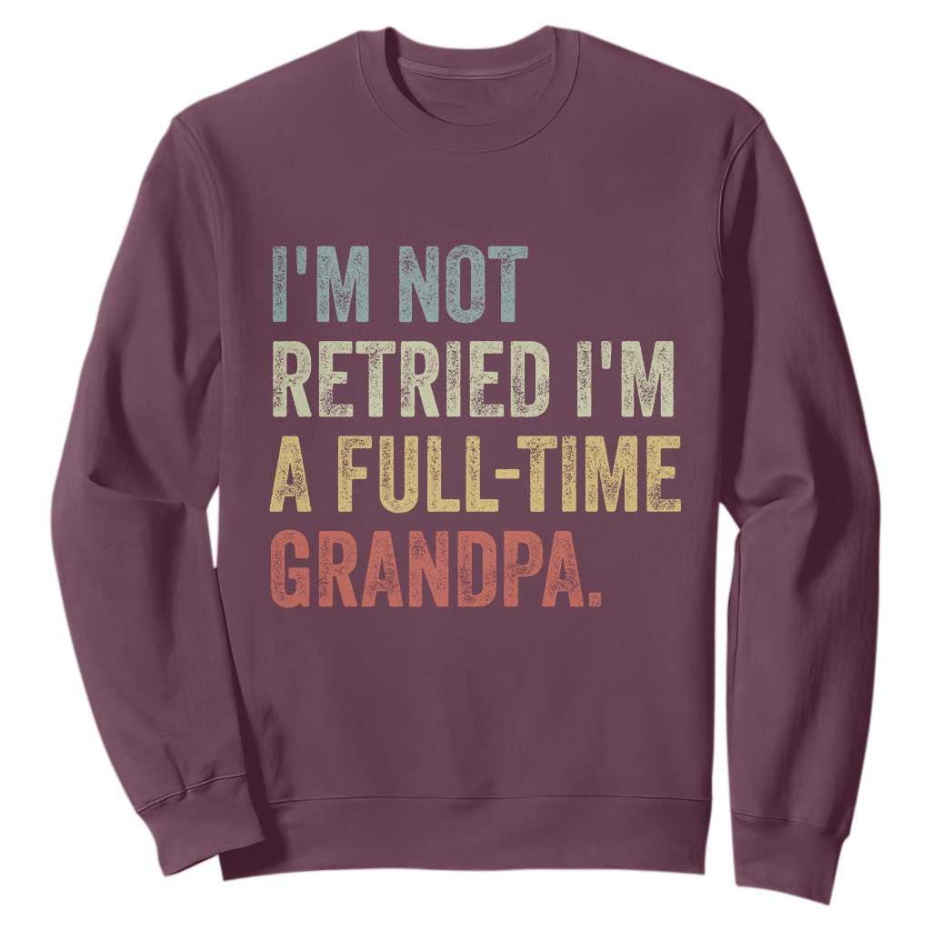 I'm Not Retired I'm a Professional Grandpa Sweatshirt Funny Retirement