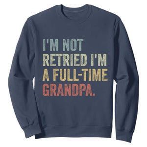 I'm Not Retired I'm a Professional Grandpa Sweatshirt Funny Retirement