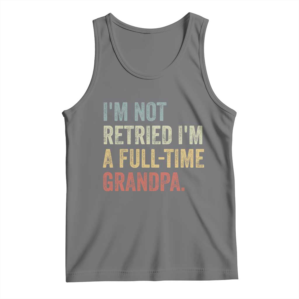 I'm Not Retired I'm a Professional Grandpa Tank Top Funny Retirement