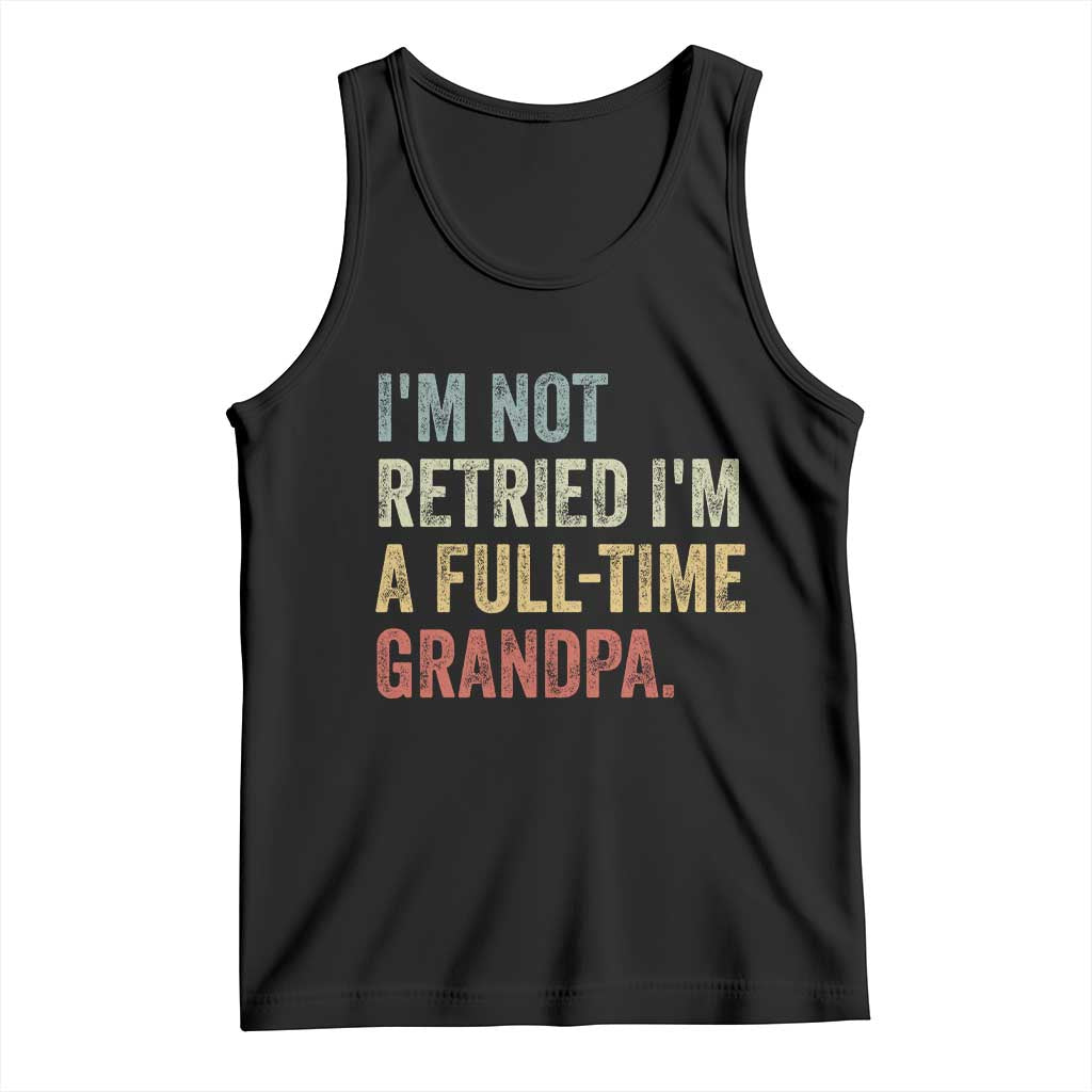 I'm Not Retired I'm a Professional Grandpa Tank Top Funny Retirement
