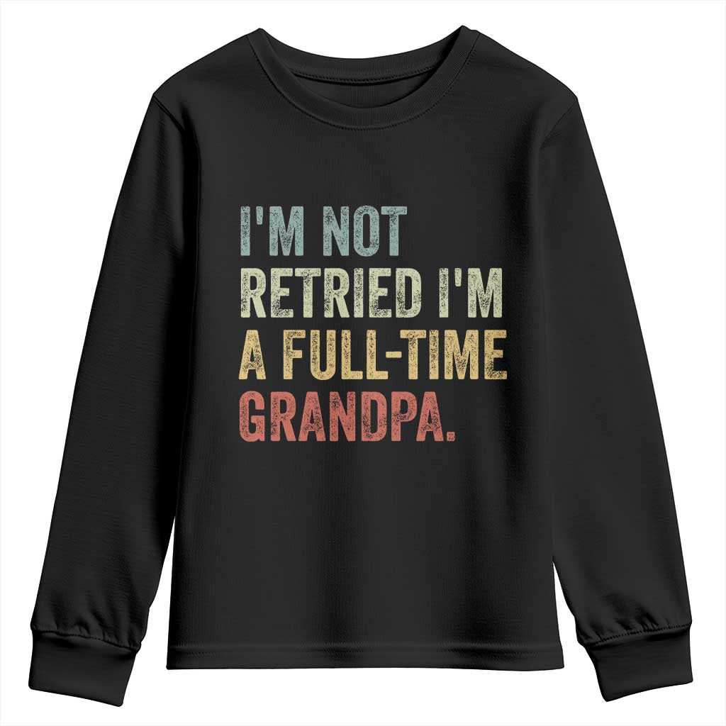 I'm Not Retired I'm a Professional Grandpa Youth Sweatshirt Funny Retirement