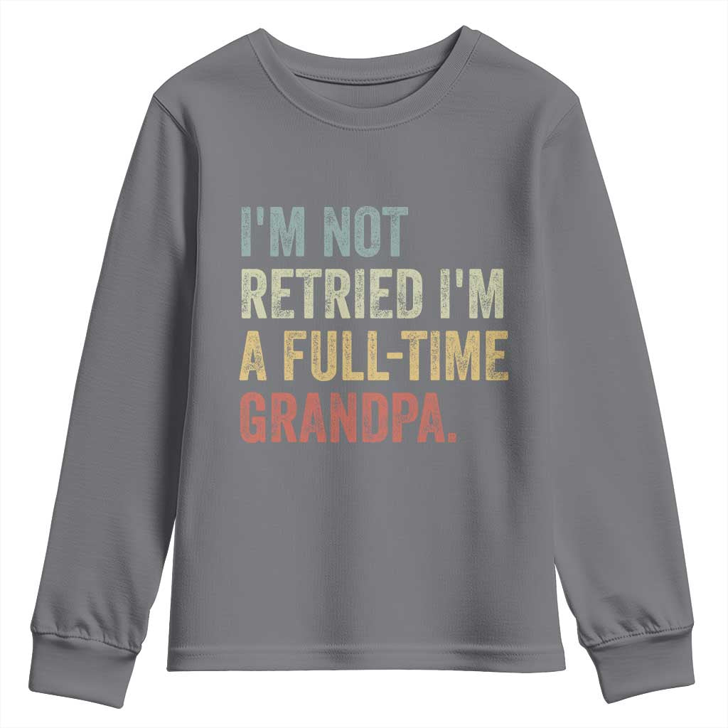 I'm Not Retired I'm a Professional Grandpa Youth Sweatshirt Funny Retirement