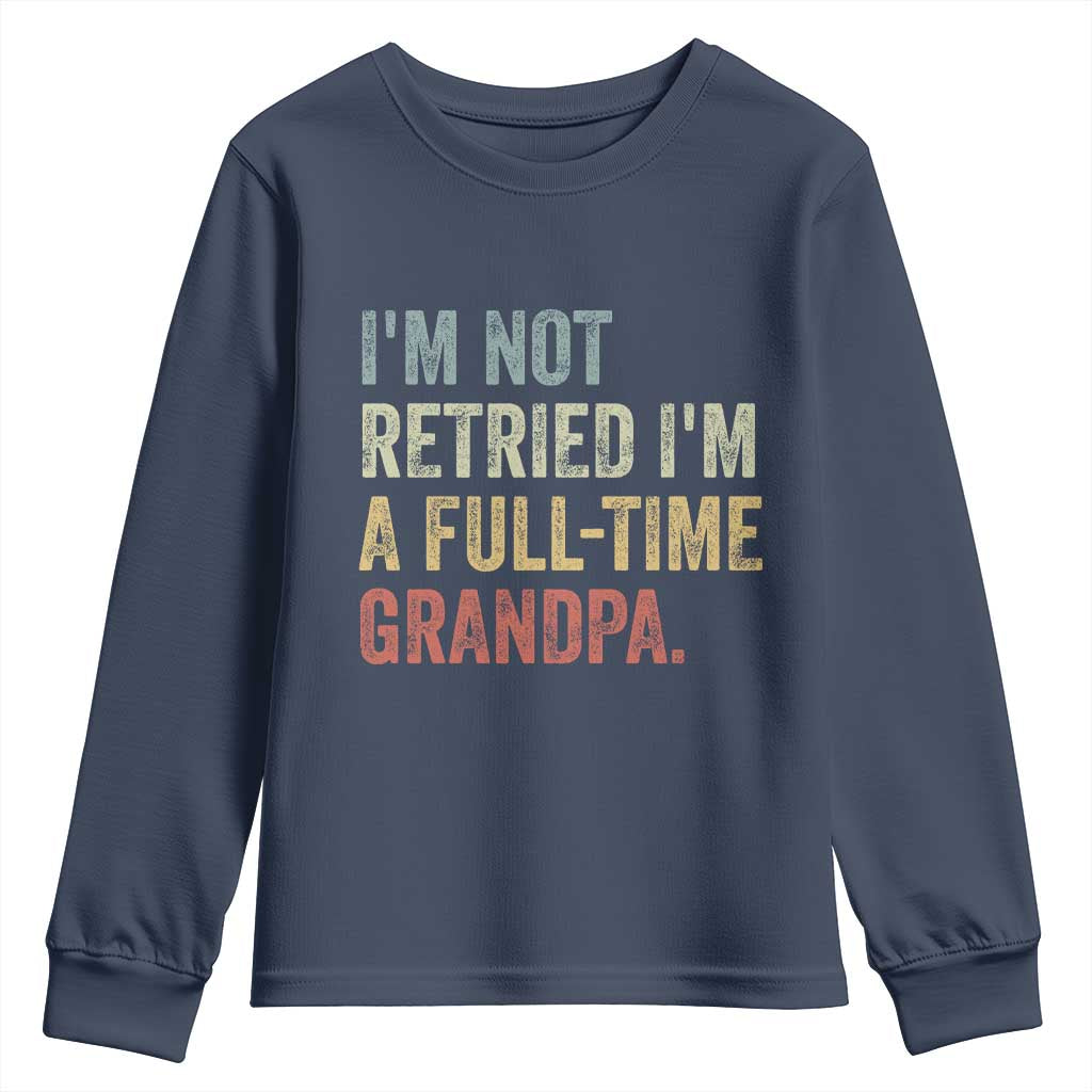 I'm Not Retired I'm a Professional Grandpa Youth Sweatshirt Funny Retirement