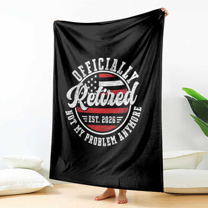 Retired 2026 Not My Problem Anymore US Flag Retirement Throw Blanket