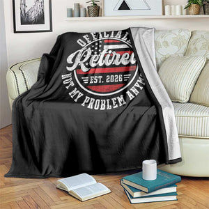 Retired 2026 Not My Problem Anymore US Flag Retirement Throw Blanket