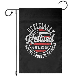 Retired 2026 Not My Problem Anymore US Flag Retirement Garden Flag